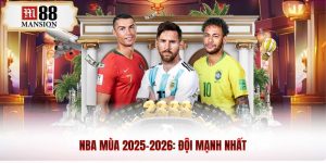 nba mùa 2025- 2026 đội mạnh nhất